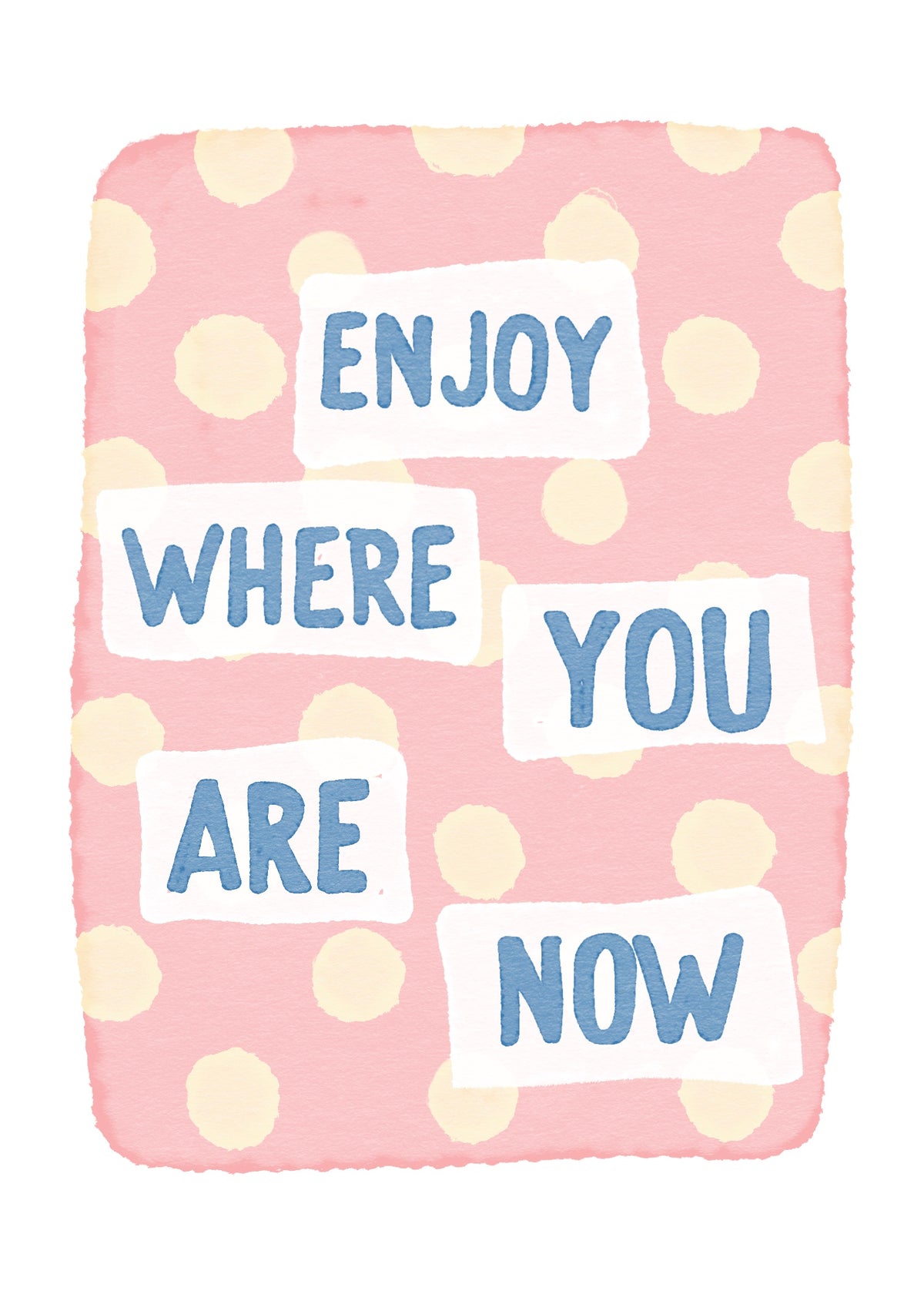 Enjoy Where You Are Now Mini Art Print