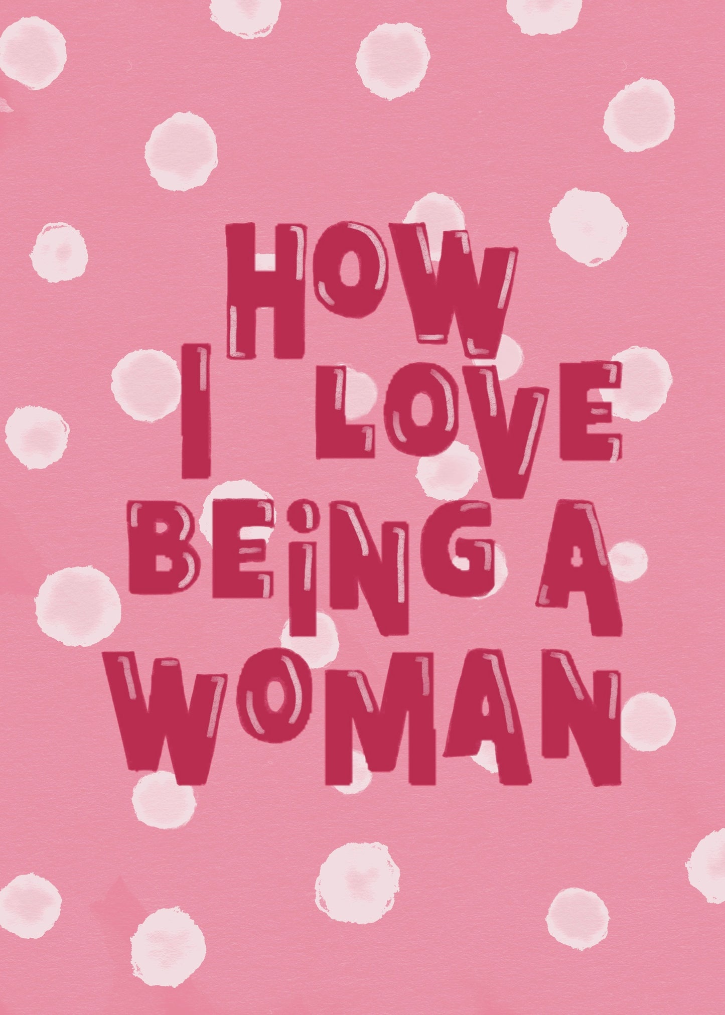 How I Love Being a Woman Mini Art Print