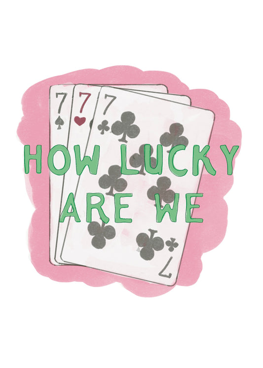 How Lucky are We Mini Art Print
