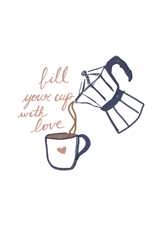 Fill Your Cup with Love Mini Art Print