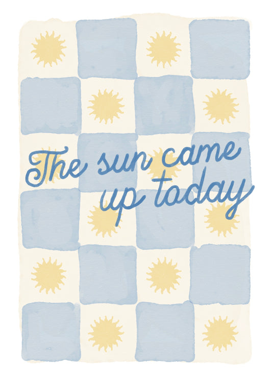 The Sun Came Up Today Mini Art Print